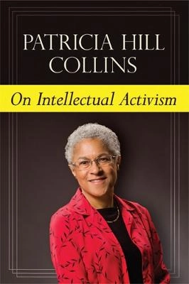 On intellectual activism; Patricia Hill Collins; 2013