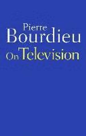 On Television; Pierre Bourdieu; 2011