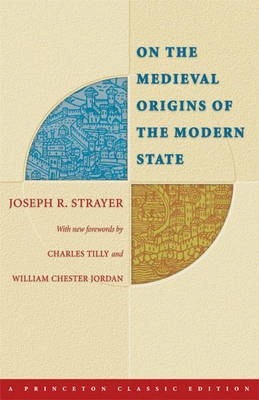 On the Medieval Origins of the Modern State; Joseph R Strayer; 2005