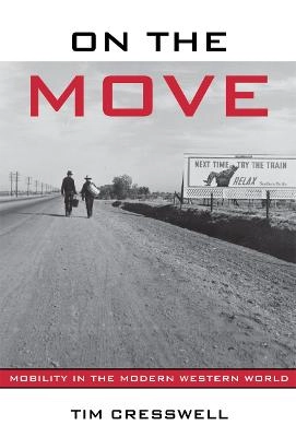 On the move : mobility in the modern western world; Tim Cresswell; 2006