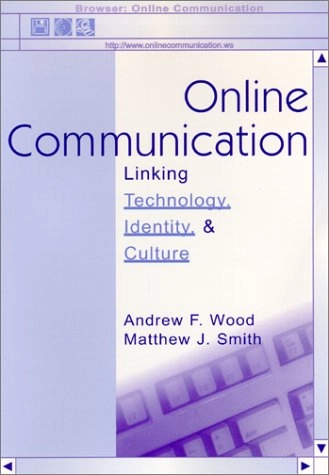 Online communication : linking technology, identity, and culture; Andrew F. Wood; 2001