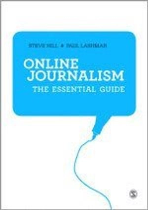 Online journalism : the essential guide; Steve Hill; 2014