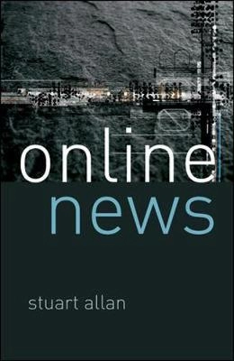 Online news : journalism and the Internet; Stuart Allan; 2006