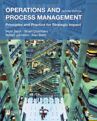 Operations and Process Management; Nigel Slack, Stuart Chambers, Robert Johnston; 2009