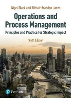 Operations and Process Management; Nigel Slack, Alistair Brandon-Jones; 2021