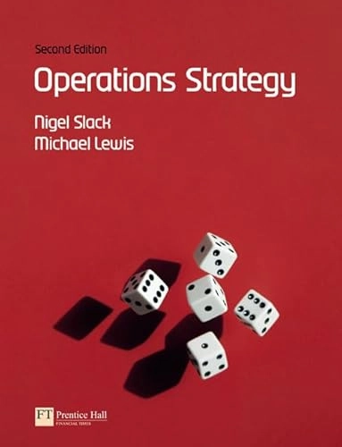 Operations Strategy; Nigel Slack, Michael Lewis; 2007