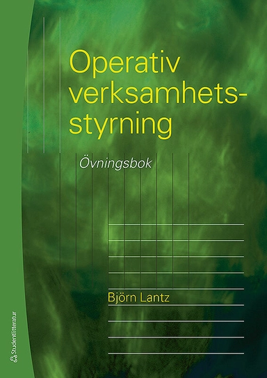 Operativ verksamhetsstyrning - Övningsbok; Björn Lantz; 2015