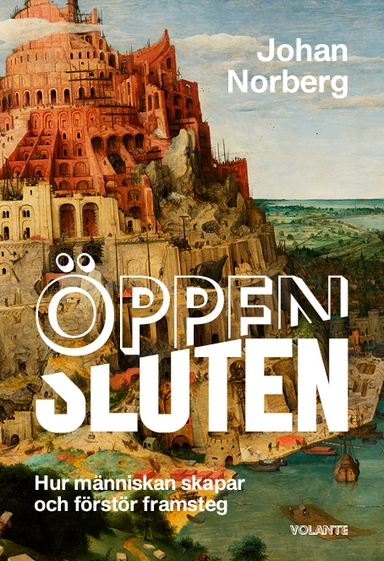 Öppen/Sluten : hur människan skapar och förstör framsteg; Johan Norberg; 2020