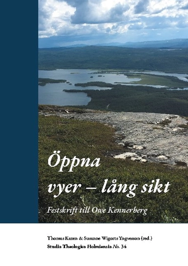 Öppna vyer - lång sikt : festskrift till Owe Kennerberg; Thomas Kazen, Susanne Wigorts Yngvesson; 2021