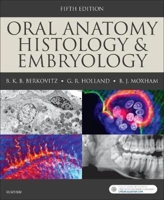 Oral Anatomy, Histology and Embryology; Barry K B Berkovitz; 2018