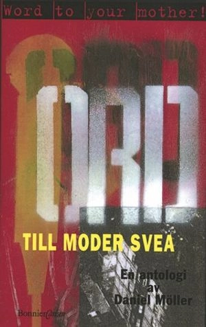 Ord till moder Svea - en antologi; Daniel Möller; 2000