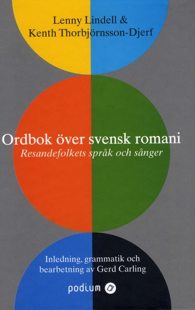 Ordbok över svensk romani : resandefolkets språk och sånger; Lenny Lindell, Kenth Thorbjörnsson-Djerf, Gerd Carling; 2008