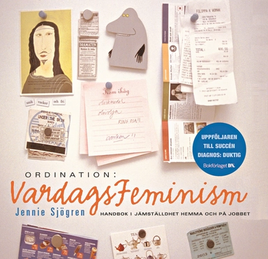 Ordination: Vardagsfeminism : handbok i jämställdhet hemma och på jobbet; Jennie Sjögren; 2003