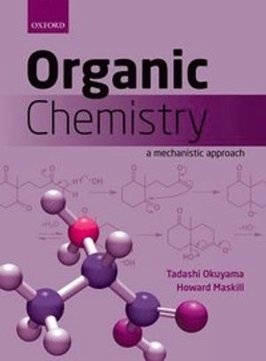 Organic chemistry : a mechanistic approach; Howard (department Of Chemical And Biological Scie Maskill; 2013