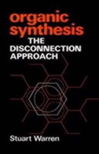 Organic Synthesis: The Disconnection Approach; Stuart Warren; 1983