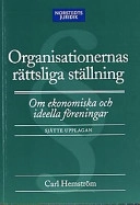 Organisationernas rättsliga ställning : Om ekonomiska och ideella föreningar; Carl Hemström; 2000