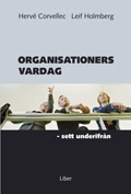 Organisationers vardag; Hervé Corvellec, Leif Holmberg; 2004