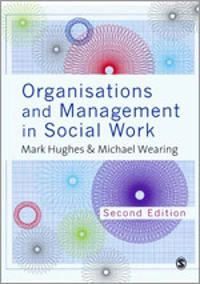 Organisations and Management in Social Work; Mark Hughes, Wearing Michael; 2012