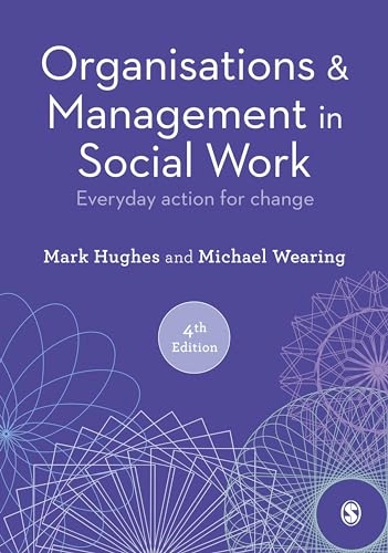 Organisations & management in social work : everyday action for change; Mark Hughes; 2022