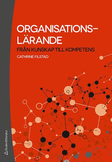 Organisationslärande : från kunskap till kompetens; Cathrine Filstad; 2012