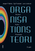 Organisationsteori - Struktur - Kultur -  Processer; Jørgen F Bakka, Egil Fivelsdal, Lars Lindkvist; 1994