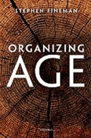 Organizing age; Stephen Fineman; 2011