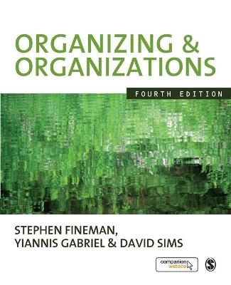 Organizing and organizations; Stephen Fineman; 2010