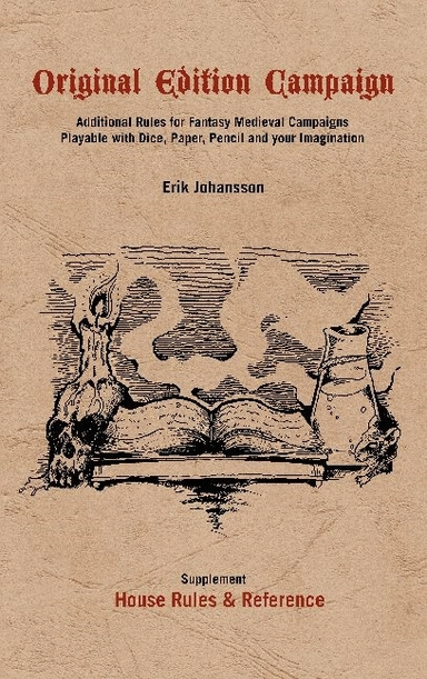 Original edition campaign : additional rules for fantastic medieval campaigns playable with dice, paper, pencile and your imagination; Erik Johansson; 2021