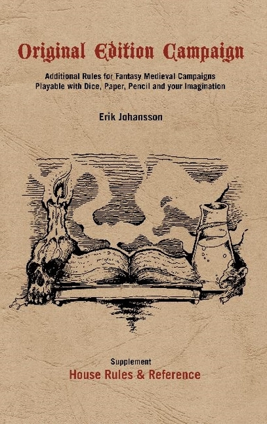 Original edition campaign : additional rules for fantastic medieval campaigns playable with dice, paper,  pencile and your imagination; Erik Johansson; 2021