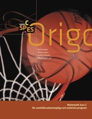 Origo Matematik C SP, ES; Attila Szabo, Niclas Larson, Gunilla Viklund, Mikael Marklund; 2009