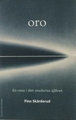 Oro : En resa i det moderna självet; Finn Skårderud; 2002