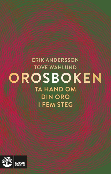 Orosboken : ta hand om din oro i fem steg; Erik Andersson, Tove Wahlund; 2024