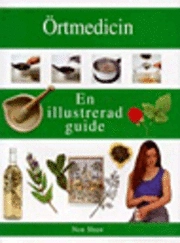 Örtemedicin En illustrerad guide; Non Shaw; 2001