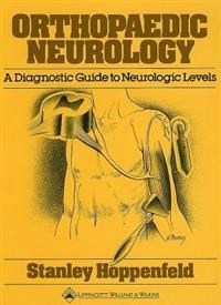 Orthopaedic Neurology; Stanley Hoppenfeld; 1977