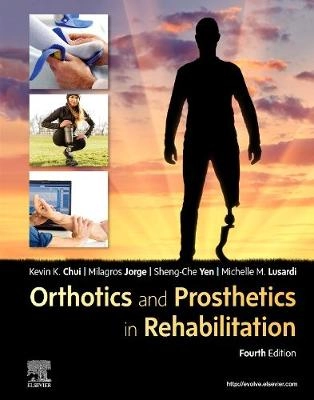 Orthotics and prosthetics in rehabilitation; Kevin K. Chui, Milagros Jorge, Sheng-Che Yen, Michelle M. Lusardi; 2020