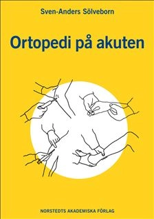 Ortopedi på akuten; Sven-Anders Sölveborn; 2007