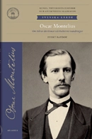 Oscar Montelius : om tidens återkomst och kulturens vandringar; Evert Baudou; 2012