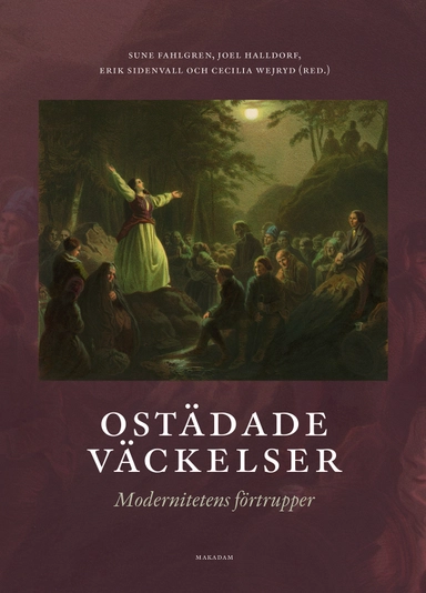 Ostädade väckelser : modernitetens förtrupper; Sune Fahlgren, Joel Halldorf, Cecilia Wejryd, Erik Sidenvall; 2023