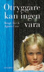 Otryggare kan ingen vara; Bengt-Åke Cras, Agneta Cras; 2007