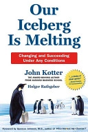 Our Iceberg Is Melting: Changing and Succeeding Under Any Conditions; John Kotter, Holger Rathgeber; 2006