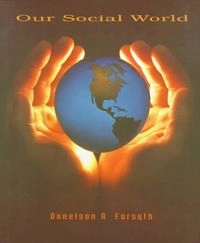 Our Social World; Donelson R Forsyth; 1994