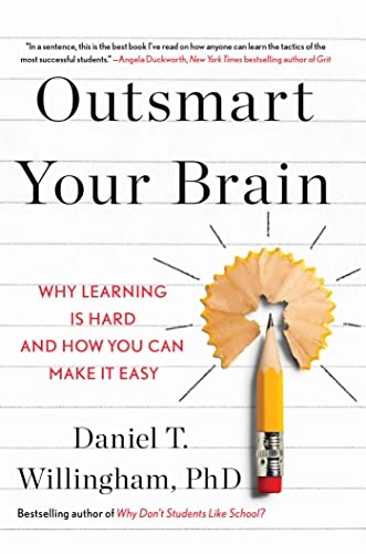 Outsmart your brain : why learning is hard and how you can make it easy; Daniel T. Willingham; 2023