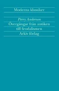 Övergångar från antiken till feodalismen; Perry Anderson; 2004