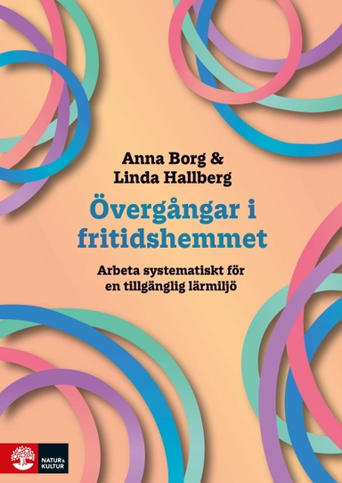 Övergångar i fritidshemmet : Arbeta systematiskt för en tillgänglig lärmiljö; Anna Borg, Linda Hallberg; 2025