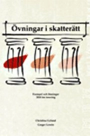 Övningar i skatterätt : exempel och lösningar 2010 års taxering; Christina Gyland, Greger Lewén; 2009