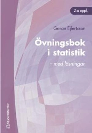 Övningsbok i statistik - - med lösningar; Göran Ejlertsson; 2003