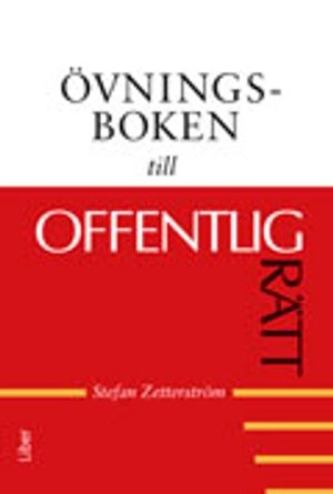 Övningsboken till Offentlig rätt; Stefan Zetterström; 2012