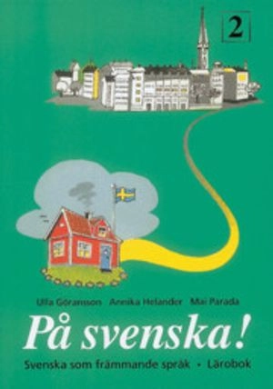 På svenska! 2 lärobok; Ulla Göransson, Annika Helander, Mai Parada; 2002