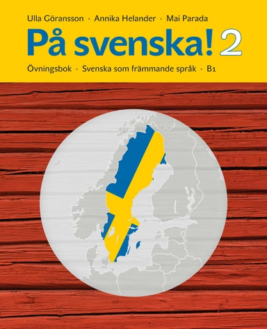 På svenska! 2 Övningsbok; Ulla Göransson, Annika Helander, Mai Parada; 2017