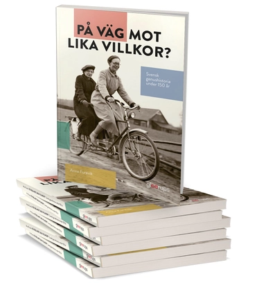 På väg mot lika villkor? 10-pack : Svensk genushistoria under 150 år; Anna Furevik; 2016